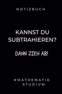 Notizbuch Kannst Du Subtrahieren? Dann Zieh Ab! #mathematik Studium
