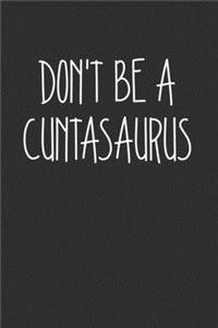 Dont Be A Cuntasaurus