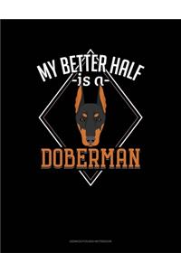 My Better Half Is A Doberman