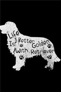 Life Is Better With Golden Retriever