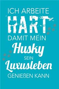 Ich arbeite hart, damit mein Husky sein Luxusleben genießen kann