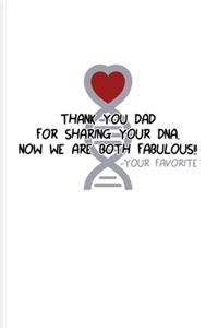 Thank You Dad For Sharing Your DNA. Now We Are Both Fabulous!! Your Favorite