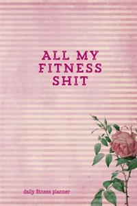 All My Fitness Shit, Daily Fitness Planner