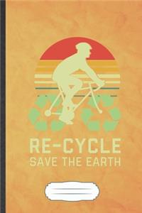 Re-Cycle Save the Earth