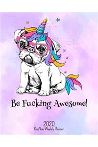 Be Fucking Awesome - 2020 One Year Weekly Planner