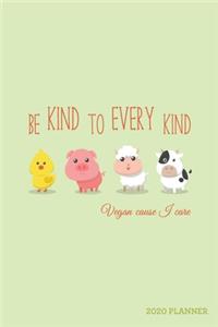 Be Kind to Every Kind Vegan 'Cause I Care 2020 Planner