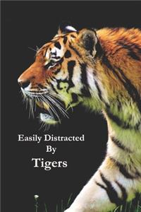 Easily Distracted By Tigers