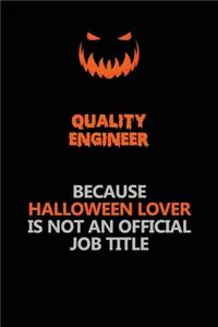 Quality Engineer Because Halloween Lover Is Not An Official Job Title