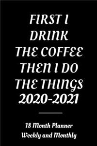 2020-2021, First I Drink Coffee Then I Do the Things planner
