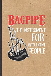 Bagpipe the Instrument for Intelligent People