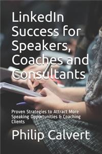 LinkedIn Success for Speakers, Coaches and Consultants