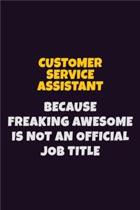 Customer Service Assistant, Because Freaking Awesome Is Not An Official Job Title