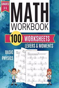 Math Workbook LEVERS & MOMENTS Basic Physics 100 Worksheets Grades 3-5