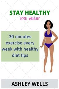 Stay Healthy Lose Weight
