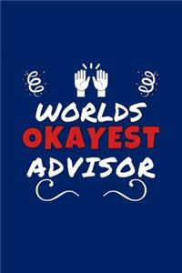 Worlds Okayest Advisor