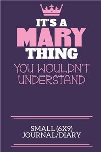 It's A Mary Thing You Wouldn't Understand Small (6x9) Journal/Diary