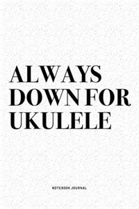 Always Down For Ukulele