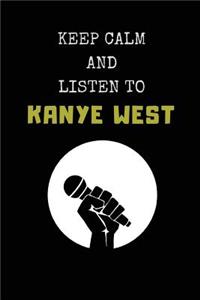 Keep Calm and Listen to Kanye West: Composition Note Book Journal