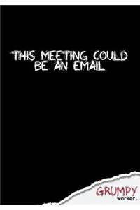 This meeting could be an email