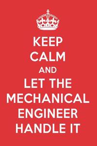 Keep Calm and Let the Mechanical Engineer Handle It: The Mechanical Engineer Designer Notebook