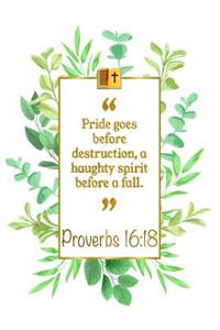 Pride Goes Before Destruction, a Haughty Spirit Before a Fall: Proverbs 16:18 Bible Journal