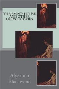 The Empty House and Other Ghost Stories