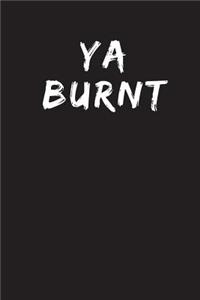 Ya Burnt