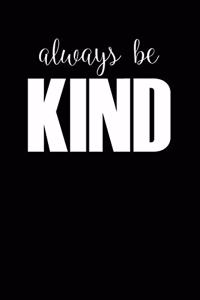 Always Be Kind