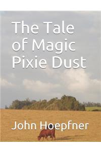 The Tale of Magic Pixie Dust