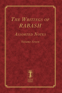 The Writings of RABASH - Assorted Notes - Volume Seven