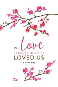 We Love Because He First Loved Us