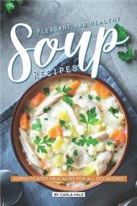 Pleasant and Healthy Soup Recipes: Sophisticated Delicacies for All Occasions!