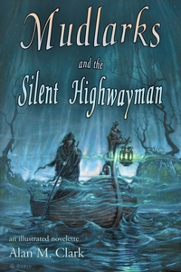 Mudlarks and the Silent Highwayman: an illustrated novelette