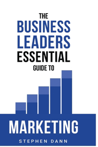 Business Leaders Essential Guide to Marketing
