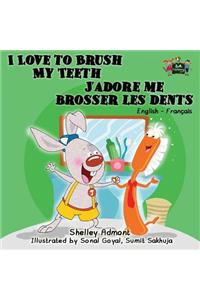 I Love to Brush My Teeth J'adore me brosser les dents