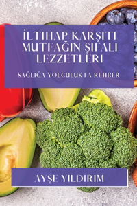 İltihap Karşıtı Mutfağın Şifalı Lezzetleri