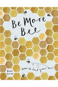 Be More Bee