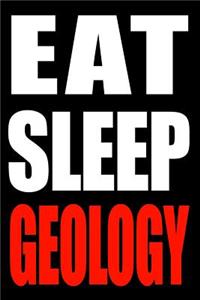 Eat Sleep Geology Cool Notebook for a Geologist, College Ruled Journal