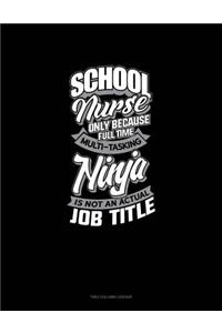 School Nurse Only Because Full Time Multi Tasking Ninja Is Not an Actual Job Title