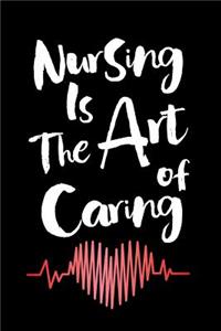 Nursing Is the Art of Caring