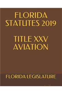Florida Statutes 2019 Title XXV Aviation