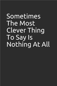 Sometimes the Most Clever Thing to Say Is Nothing at All