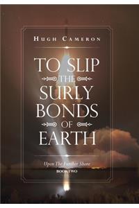 To Slip the Surly Bonds of Earth