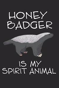 Honey Badger Is My Spirit Animal