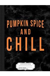 Pumpkin Spice and Chill Composition Notebook