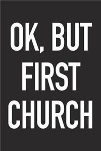 Ok, But First Church