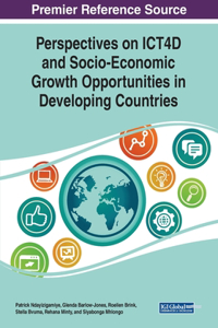 Perspectives on ICT4D and Socio-Economic Growth Opportunities in Developing Countries
