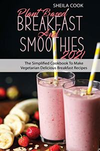 Plant Based Breakfast And Smoothies 2021