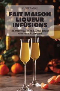 Fait Maison Liqueur Infusions