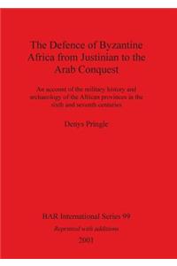 Defence of Byzantine Africa from Justinian to the Arab Conquest